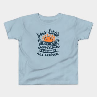 funny slogan your little ray of sarcastic sunshine has arrived Kids T-Shirt